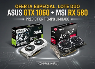 Pack 2 Tarjetas Gráficas: RX 580 + GTX 1060
