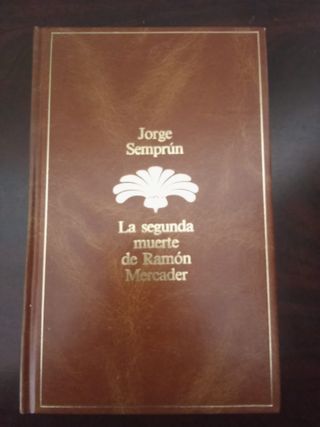 La segunda muerte de Ramón Mercader – Jorge Semprú