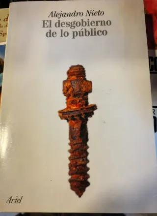 El desgobierno de lo público. alejandro nieto.