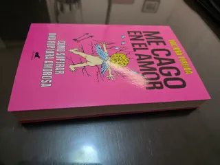 Me cago en el amor: cómo superar una ruptura am...