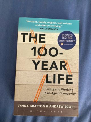The 100-Year Life Living and Working in an Age ...