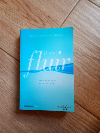 Fluir (Flow): Una psicología de la felicidad