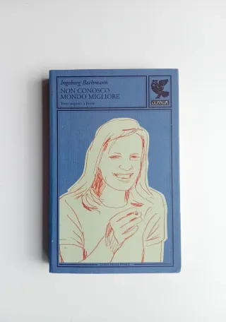 Non conosco mondo migliore di Ingeborg Bachmann