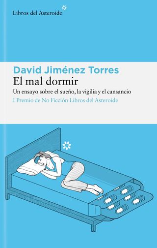 El mal dormir: Un ensayo sobre el sueño, la vig...
