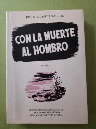 Con la muerte al hombro. José Luís Castillo Puche.