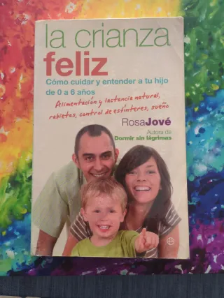 La crianza feliz: Cómo cuidar a tu hijo