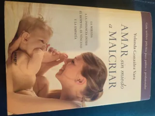 Amar sin miedo a malcriar