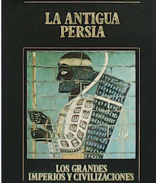 La Antigua Persia Serie: Los Grandes Imperio
