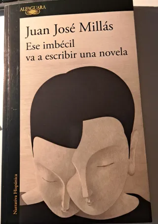Ese imbécil va a escribir una novela / That Imb...