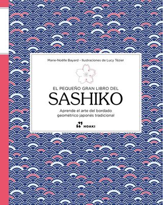 El pequeño gran libro del sashiko: Aprende el a...