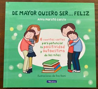 De mayor quiero ser... feliz: 6 cuentos para po...