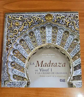 La Madraza de Yūsuf I y la ciudad de Granada an...