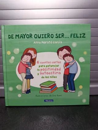 De mayor quiero ser... feliz: 6 cuentos para po...