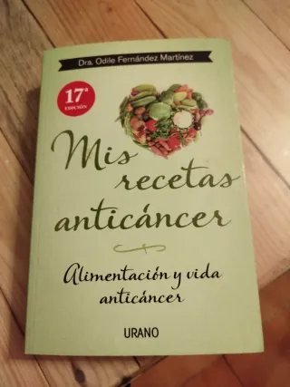 Mis recetas anticáncer: Alimentación y vida ant...