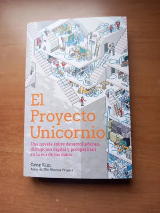 El Proyecto Unicornio: Una novela sobre desarro...