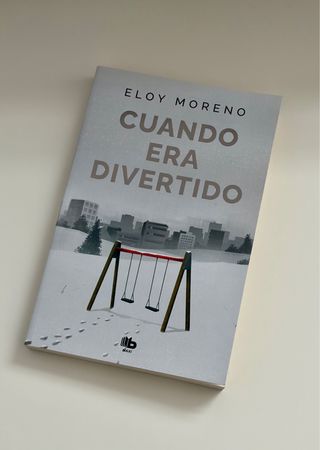 Libro / Novela Cuando era divertido de Eloy Moreno