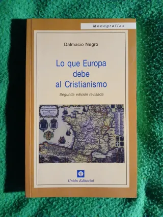 DALMACIO NEGRO LO QUE EUROPA DEBE AL CRISTIANISMO