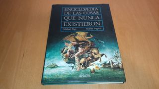 Enciclopedia de las cosas que nunca existieron ...