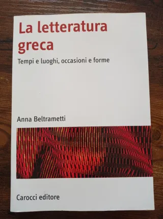 La letteratura greca. Tempi e luoghi, occasioni...