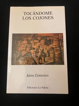 Tocándome los cojones (Ediciones La Palma) (Sp...