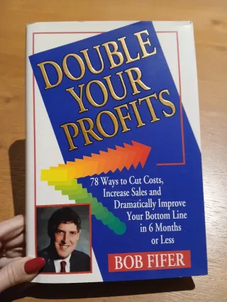 Double Your Profits 78 Ways to Cut Costs, Incre...