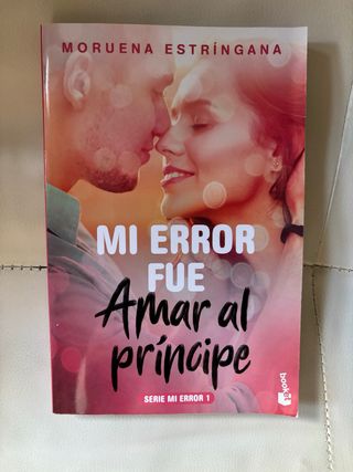 Mi error fue amar al príncipe: Serie Mi error 1