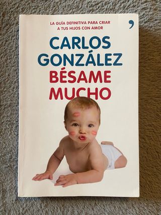 Bésame mucho: Cómo criar a tus hijos con amor