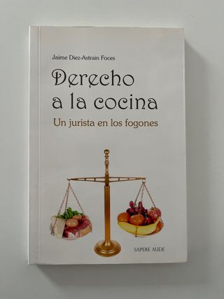 Derecho a la cocina: Un jurista en los fogones ...