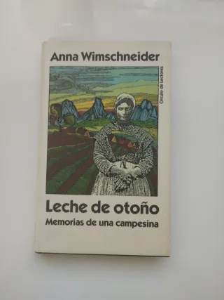 Leche de otoño. Memorias de una campesina.