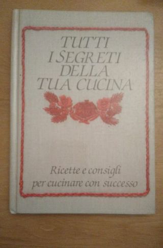 TUTTI I SEGRETI DELLA TUA CUCINA