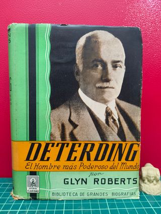 Deterding. El hombre más poderoso del mundo