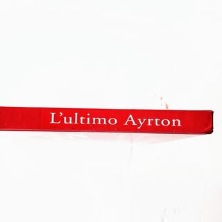 L'ultimo Ayrton. Ediz. illustrata