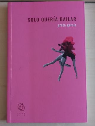 Novela de GRETA GARCÍA Solo quería bailar