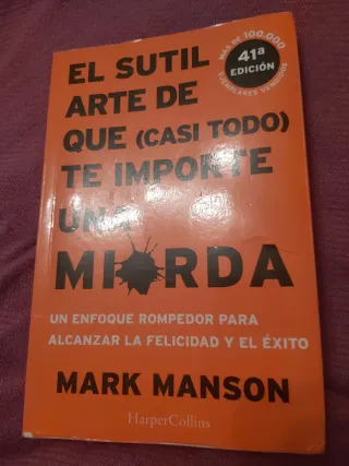 Sutil arte de que casi todo te importe una mierda