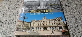 Ayer y hoy. Imágenes de una vida.