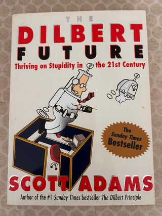 The Dilbert Future Thriving on Stupidity in the...