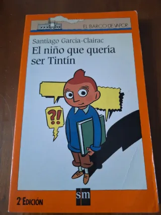 El niño que quería ser Tintín (El Barco De Vapo...