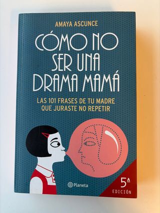 Cómo no ser una drama mamá: Las 101 frases de t...