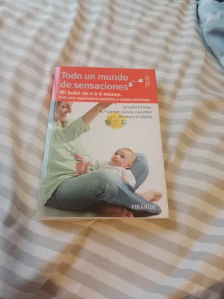 Todo un mundo de sensaciones: Mi bebé de 0 a 6 ...