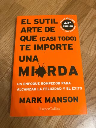 El sutil arte de que (casi todo) te importe una...