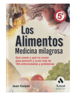 Los alimentos medicina milagrosa: Qué comer y q...
