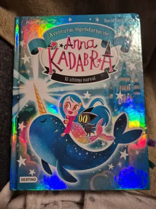 Anna Kadabra. Aventuras legendarias 3. El últim...