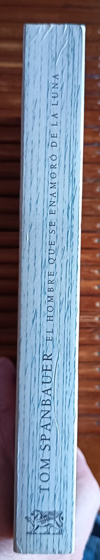 TOM SPANBAUER. EL HOMBRE QUE SE ENAMORÓ DE LA LUNA
