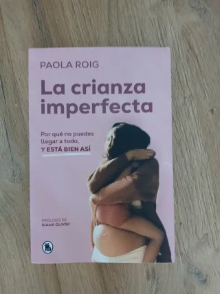 La crianza imperfecta: Por qué no puedes llegar...