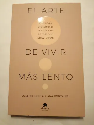 El arte de vivir más lento: Aprende a disfrutar...