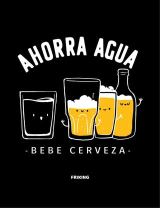 Camiseta Friking Ahorra Agua Bebe Cerveza