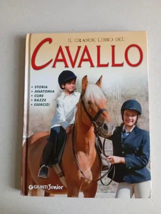 Il grande libro del cavallo. Storia, anatomia, ...