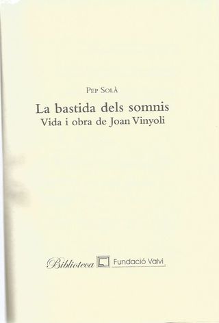 LA BASTIDA DELS SOMNIS VIDA I OBRA DE JOAN VINYOLI