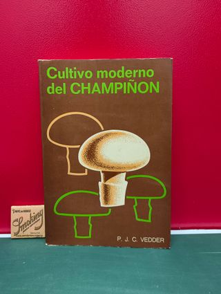 Cultivo moderno del champiñón – P. J. C. Vedder