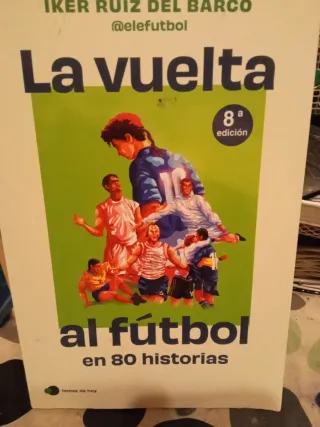 Libro La vuelta al futbol en 80 historias de Iker
